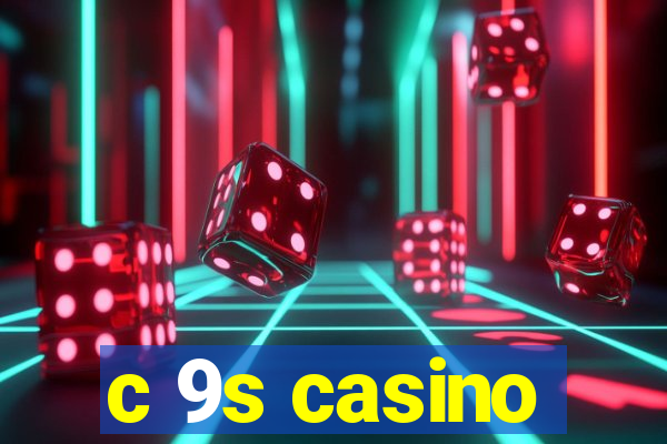 c 9s casino